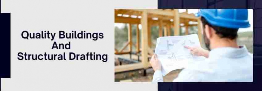 Designing Quality Buildings And Structural Drafting?